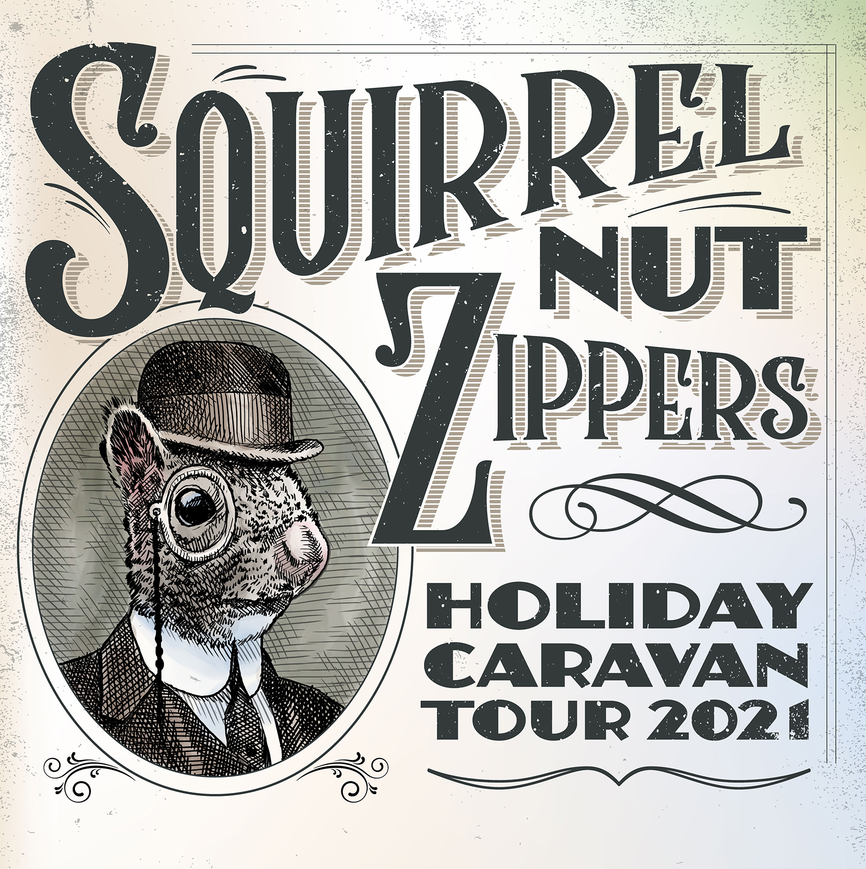 Poster graphic with a squirrel in a suit with top hat and eye glass on chain. The poster has a white tonal background and says Squirrel Nut Zippers Holiday Caravan Tour 2021.